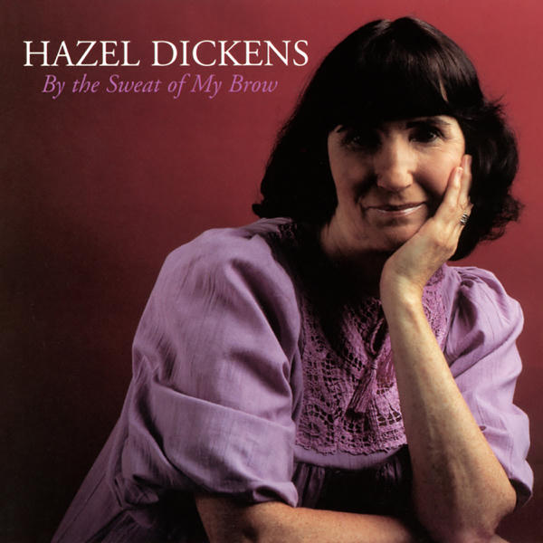 Hazel Dickens: By the Sweat of My Brow (1983)